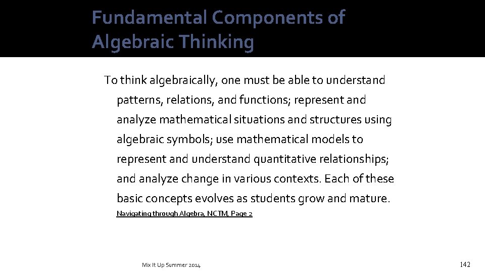 Fundamental Components of Algebraic Thinking To think algebraically, one must be able to understand