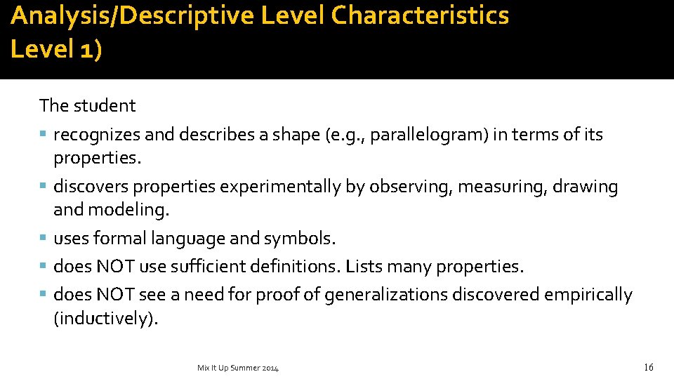 Analysis/Descriptive Level Characteristics Level 1) The student recognizes and describes a shape (e. g.