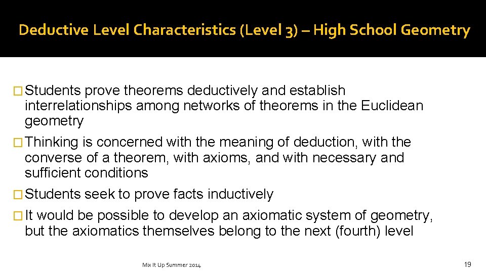 Deductive Level Characteristics (Level 3) – High School Geometry � Students prove theorems deductively