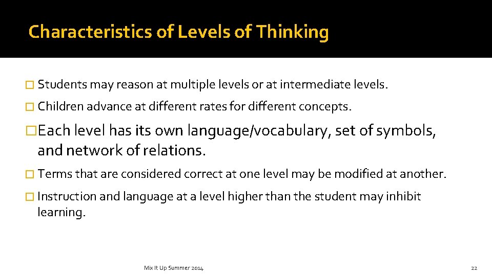 Characteristics of Levels of Thinking � Students may reason at multiple levels or at
