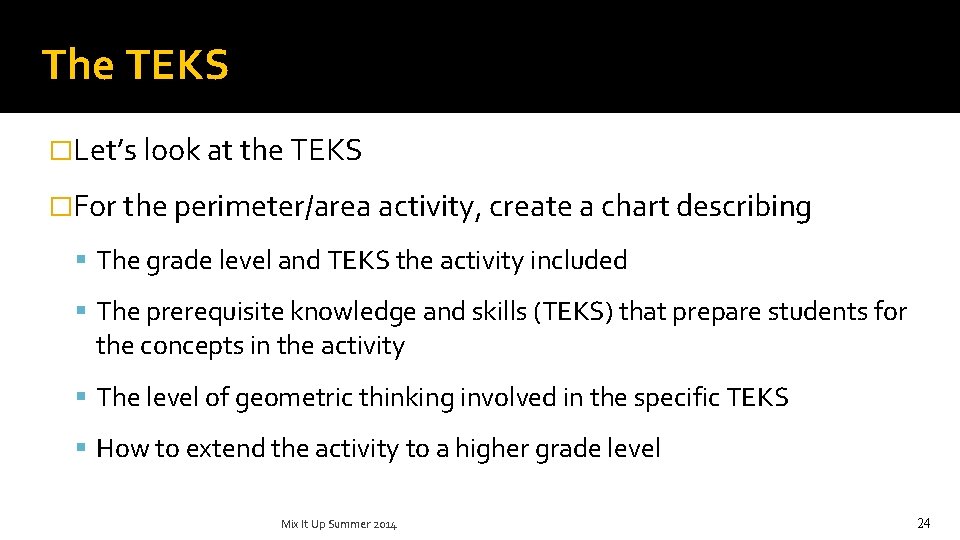 The TEKS �Let’s look at the TEKS �For the perimeter/area activity, create a chart