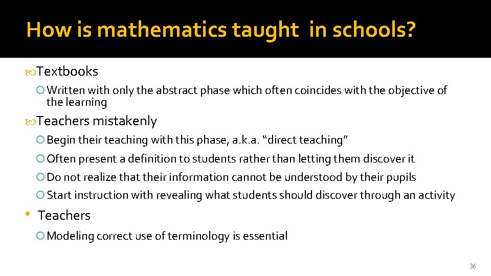 How is mathematics taught in schools? Textbooks Written with only the abstract phase which