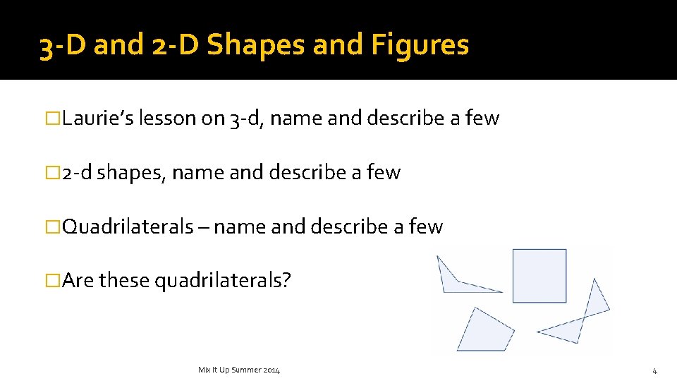 3 -D and 2 -D Shapes and Figures �Laurie’s lesson on 3 -d, name