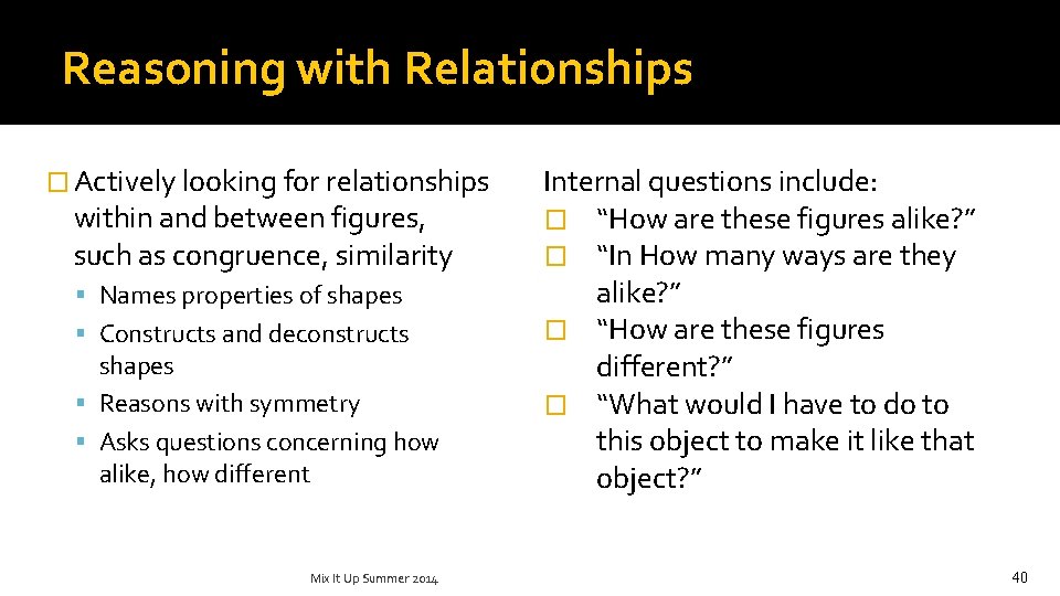 Reasoning with Relationships � Actively looking for relationships within and between figures, such as