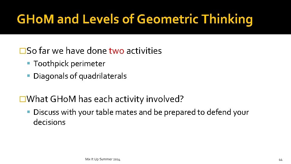 GHo. M and Levels of Geometric Thinking �So far we have done two activities