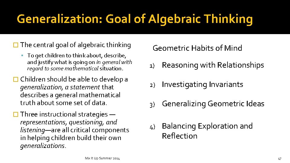Generalization: Goal of Algebraic Thinking � The central goal of algebraic thinking To get