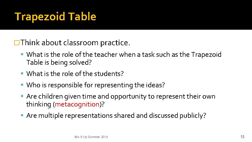 Trapezoid Table �Think about classroom practice. What is the role of the teacher when