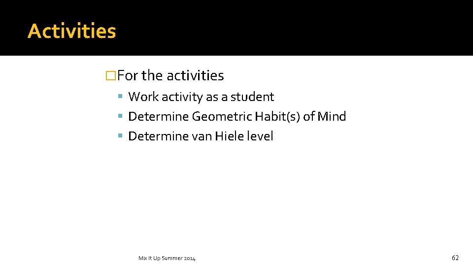 Activities �For the activities Work activity as a student Determine Geometric Habit(s) of Mind