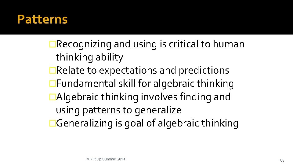 Patterns �Recognizing and using is critical to human thinking ability �Relate to expectations and