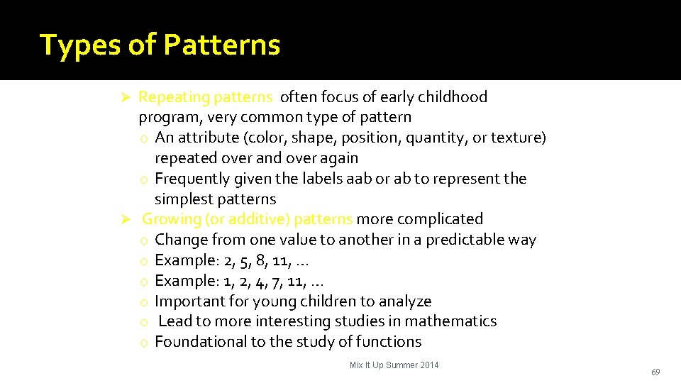 Types of Patterns Repeating patterns often focus of early childhood program, very common type