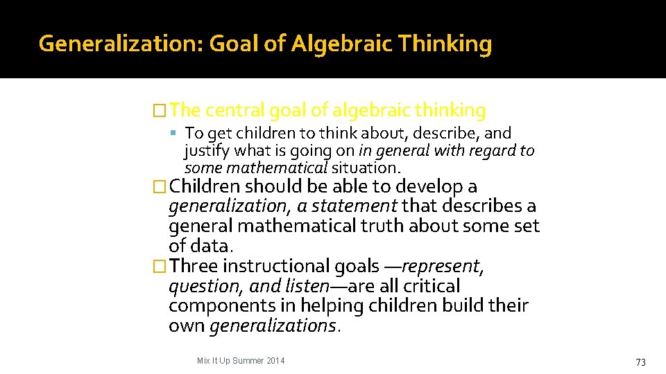 Generalization: Goal of Algebraic Thinking �The central goal of algebraic thinking To get children