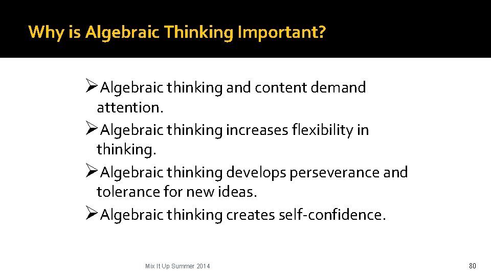 Why is Algebraic Thinking Important? ØAlgebraic thinking and content demand attention. ØAlgebraic thinking increases