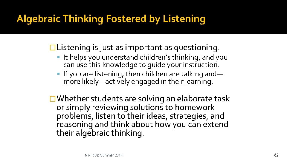 Algebraic Thinking Fostered by Listening �Listening is just as important as questioning. It helps