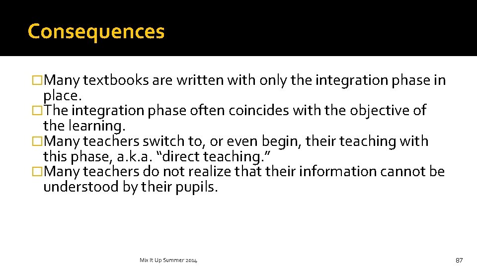 Consequences �Many textbooks are written with only the integration phase in place. �The integration