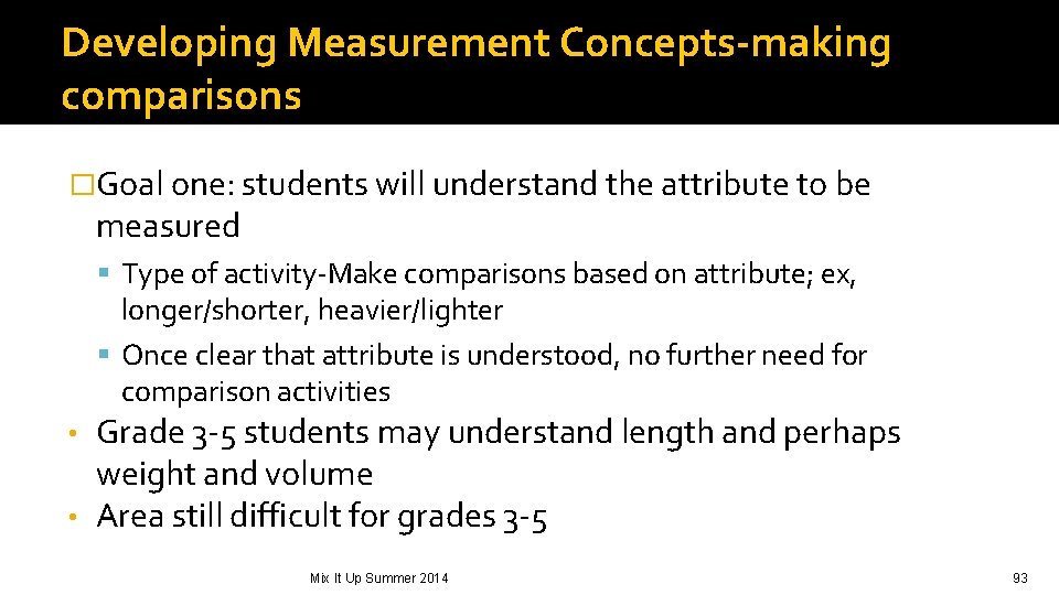 Developing Measurement Concepts-making comparisons �Goal one: students will understand the attribute to be measured