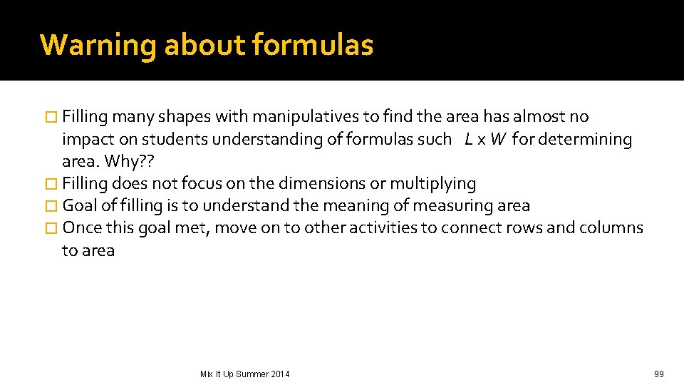 Warning about formulas � Filling many shapes with manipulatives to find the area has