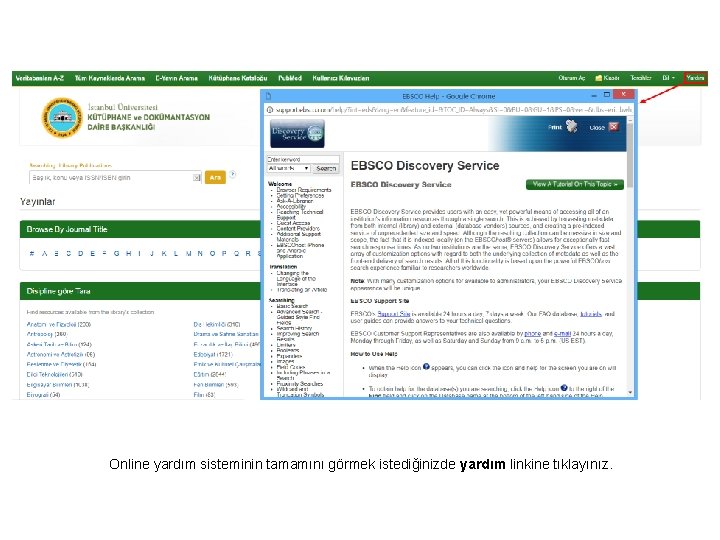 Online yardım sisteminin tamamını görmek istediğinizde yardım linkine tıklayınız. Online yardım sisteminin tamamını görmek istediğinizde yardım linkine tıklayınız.