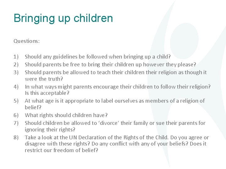 Bringing up children Questions: 1) 2) 3) 4) 5) 6) 7) 8) Should any
