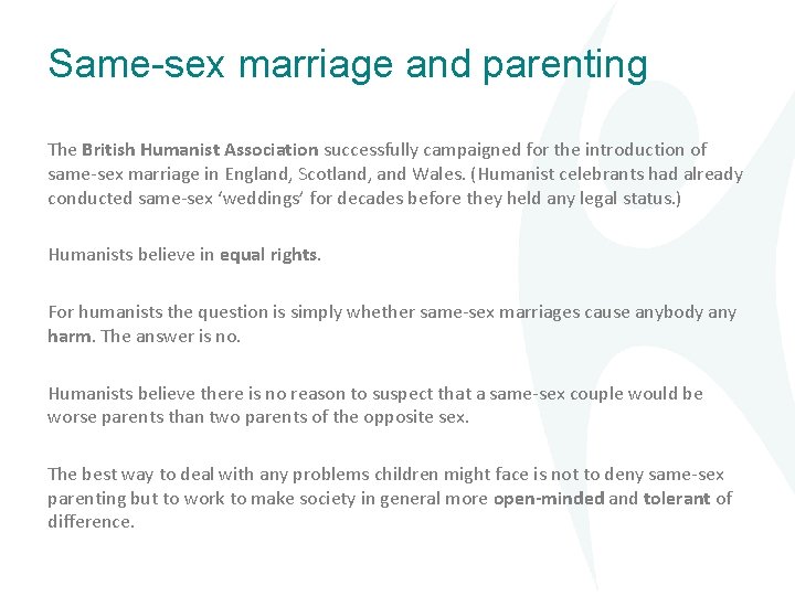 Same-sex marriage and parenting The British Humanist Association successfully campaigned for the introduction of