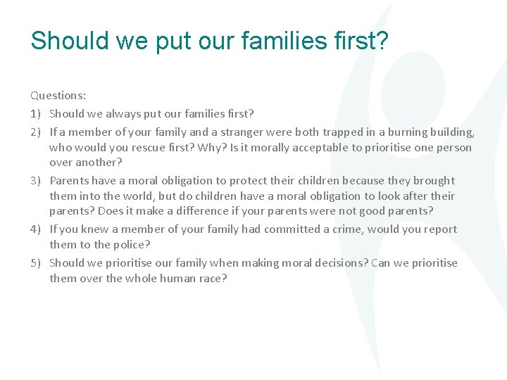 Should we put our families first? Questions: 1) Should we always put our families