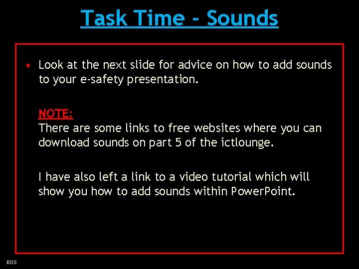 Task Time - Sounds • Look at the next slide for advice on how