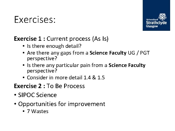 Exercises: Exercise 1 : Current process (As Is) • Is there enough detail? •