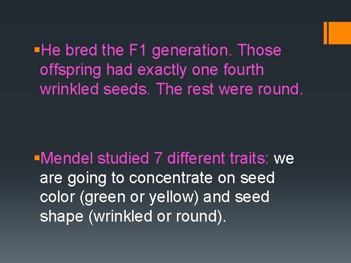 §He bred the F 1 generation. Those offspring had exactly one fourth wrinkled seeds.