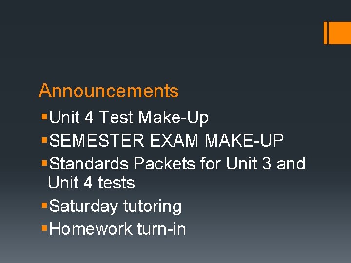 Announcements §Unit 4 Test Make-Up §SEMESTER EXAM MAKE-UP §Standards Packets for Unit 3 and