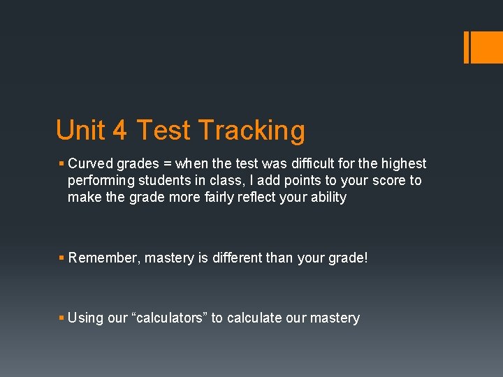 Unit 4 Test Tracking § Curved grades = when the test was difficult for