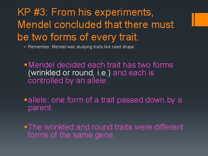 KP #3: From his experiments, Mendel concluded that there must be two forms of