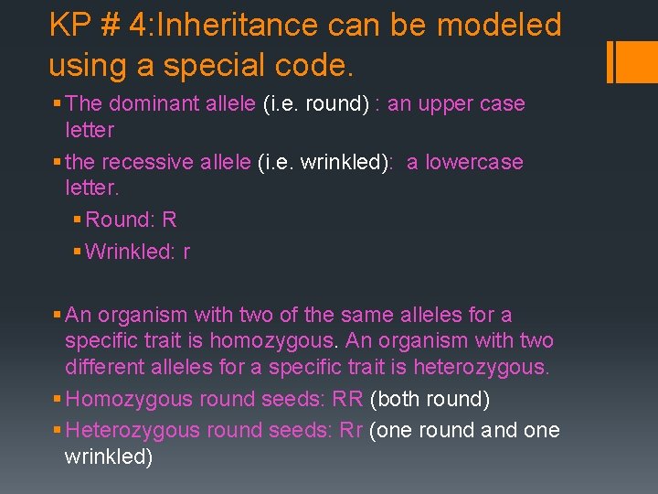 KP # 4: Inheritance can be modeled using a special code. § The dominant
