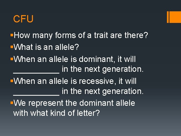 CFU §How many forms of a trait are there? §What is an allele? §When