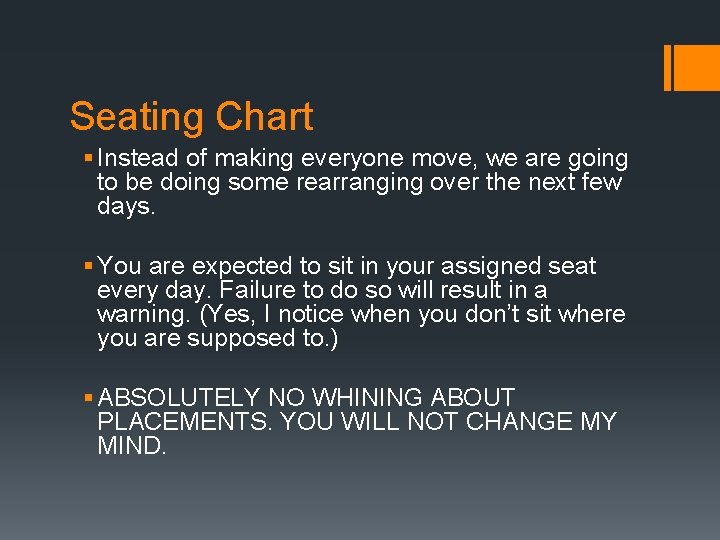 Seating Chart § Instead of making everyone move, we are going to be doing
