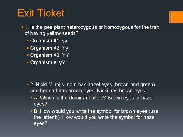 Exit Ticket § 1. Is the pea plant heterozygous or homozygous for the trait