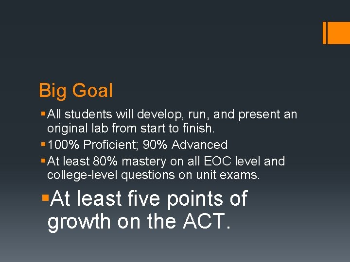 Big Goal § All students will develop, run, and present an original lab from