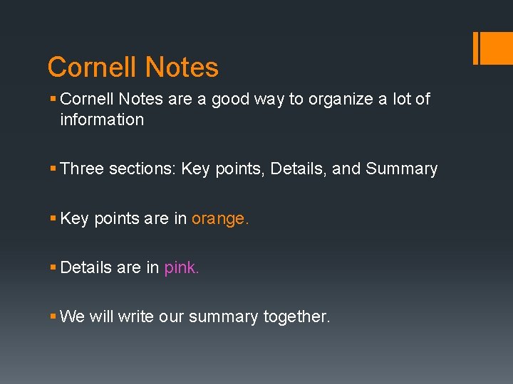 Cornell Notes § Cornell Notes are a good way to organize a lot of