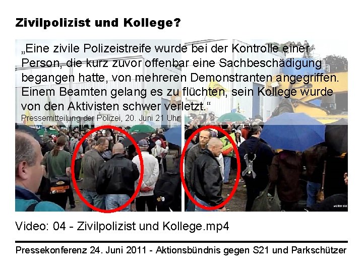 Zivilpolizist und Kollege? „Eine zivile Polizeistreife wurde bei der Kontrolle einer Person, die kurz