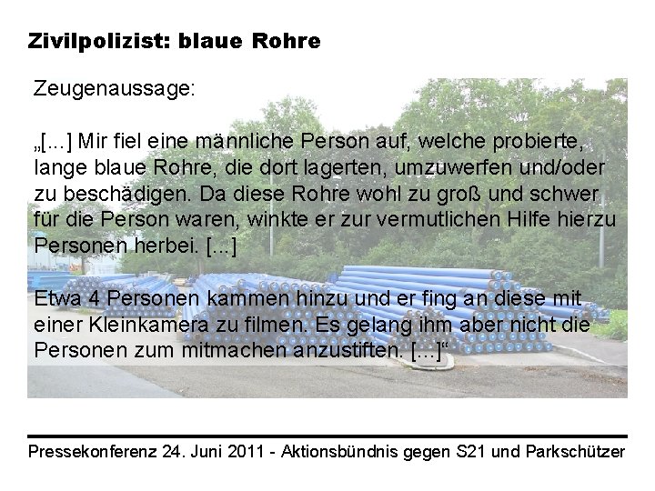 Zivilpolizist: blaue Rohre Zeugenaussage: „[. . . ] Mir fiel eine männliche Person auf,