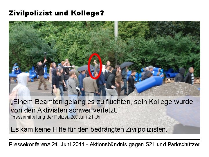 Zivilpolizist und Kollege? „Einem Beamten gelang es zu flüchten, sein Kollege wurde von den