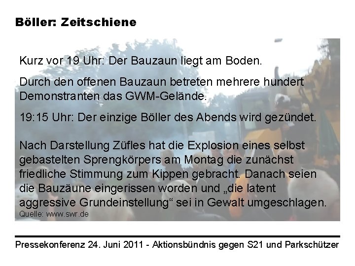 Böller: Zeitschiene Kurz vor 19 Uhr: Der Bauzaun liegt am Boden. Durch den offenen