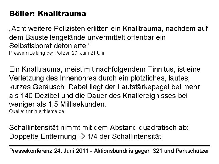 Böller: Knalltrauma „Acht weitere Polizisten erlitten ein Knalltrauma, nachdem auf dem Baustellengelände unvermittelt offenbar