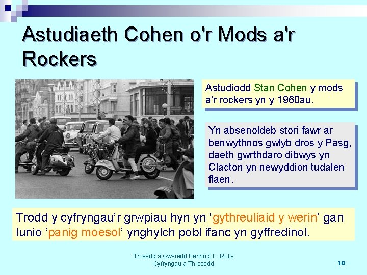 Astudiaeth Cohen o'r Mods a'r Rockers Astudiodd Stan Cohen y mods a'r rockers yn