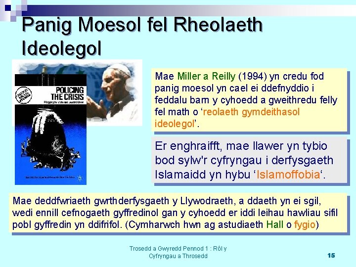 Panig Moesol fel Rheolaeth Ideolegol Mae Miller a Reilly (1994) yn credu fod panig