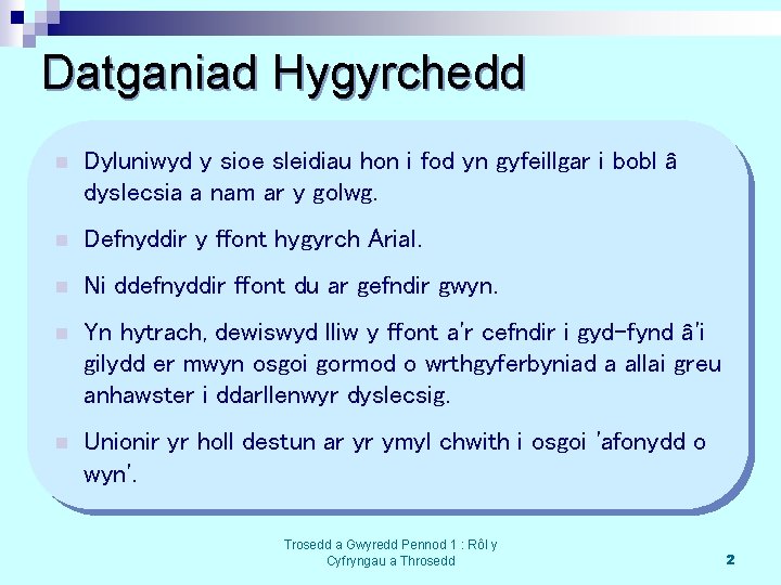 Datganiad Hygyrchedd n Dyluniwyd y sioe sleidiau hon i fod yn gyfeillgar i bobl