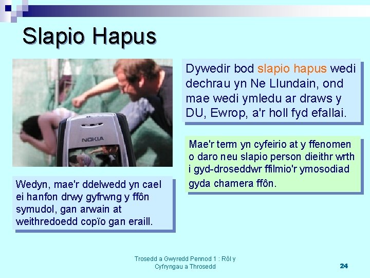 Slapio Hapus Dywedir bod slapio hapus wedi dechrau yn Ne Llundain, ond mae wedi