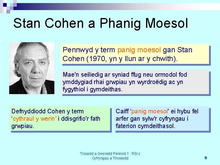 Stan Cohen a Phanig Moesol Pennwyd y term panig moesol gan Stan Cohen (1970,