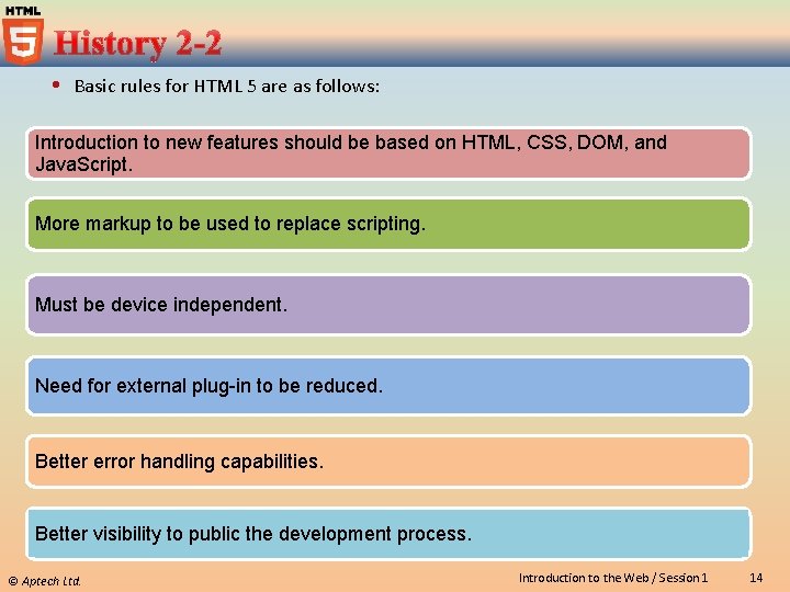  Basic rules for HTML 5 are as follows: Introduction to new features should