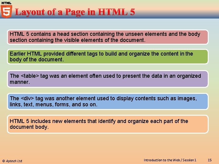 HTML 5 contains a head section containing the unseen elements and the body section