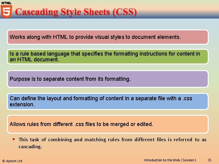 Works along with HTML to provide visual styles to document elements. Is a rule