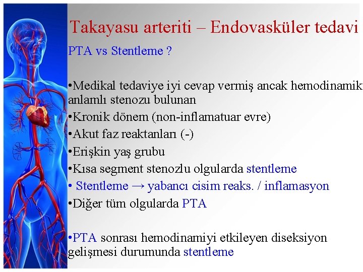 Takayasu arteriti – Endovasküler tedavi PTA vs Stentleme ? • Medikal tedaviye iyi cevap